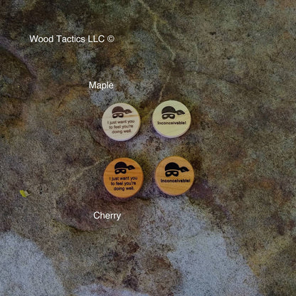Princess Bride Maple and Cherry Hardwood game token with "Inconceivable!" and "I just want you to feel you're doing well".